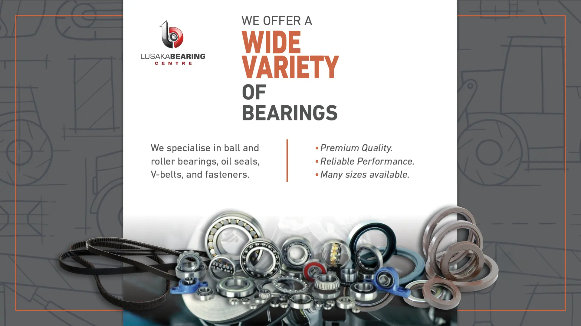 We offer a wide variety of bearings | We specialise in ball and roller bearings, oil seals, V-belts, and fasteners | Lusaka Bearing Centre