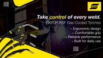 Take control of every weld | Exeor PSF Gas-Cooled Torches | ESAB South Africa