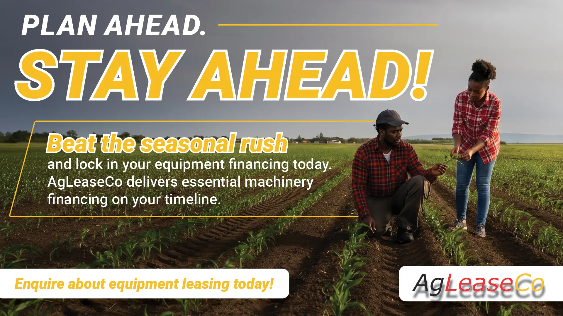 Plan ahead, stay ahead with pre-season equipment financing and leasing from AgLeaseCo