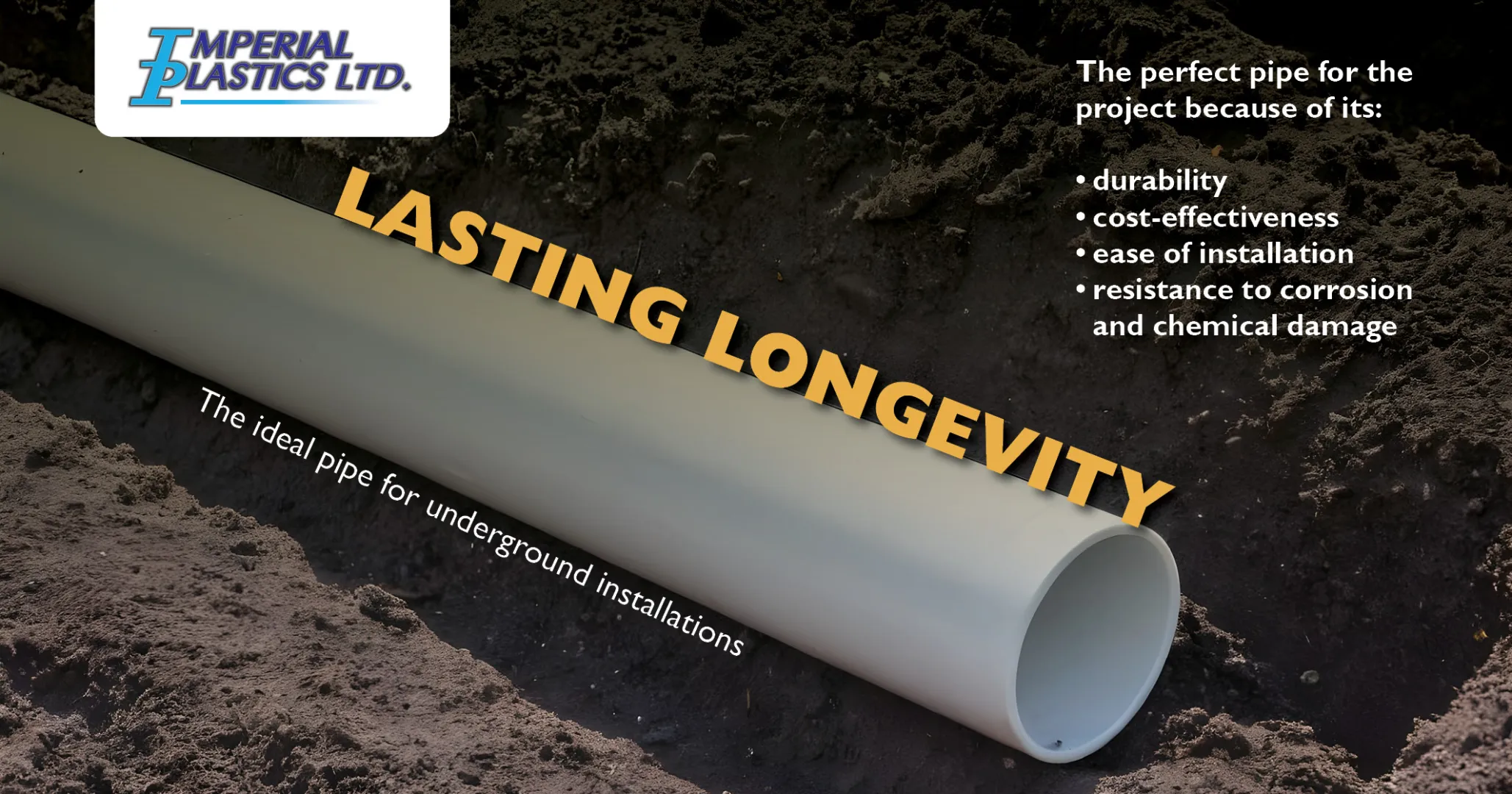 Lasting longevity | The ideal pipe for underground installations | Imperial Plastics