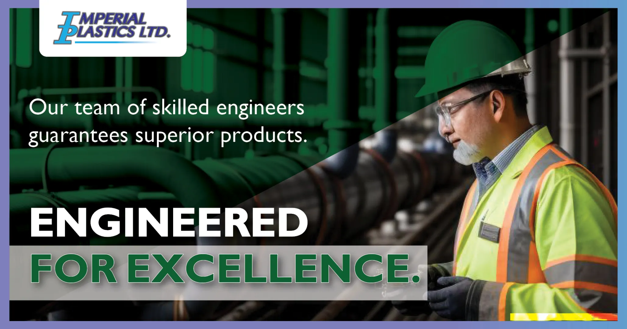Engineered for excellence! | Imperial Plastics