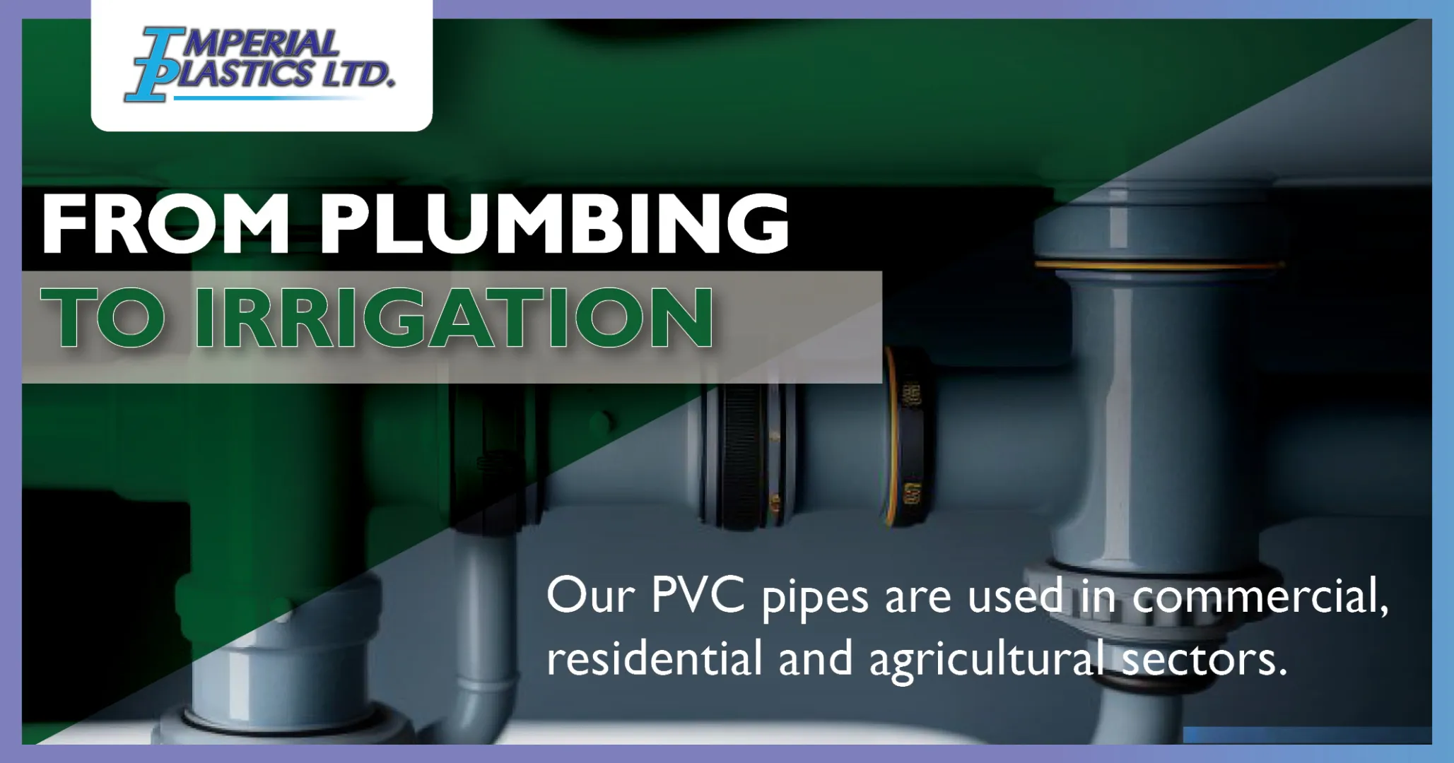 From plumbing to irrigation! | Imperial Plastics