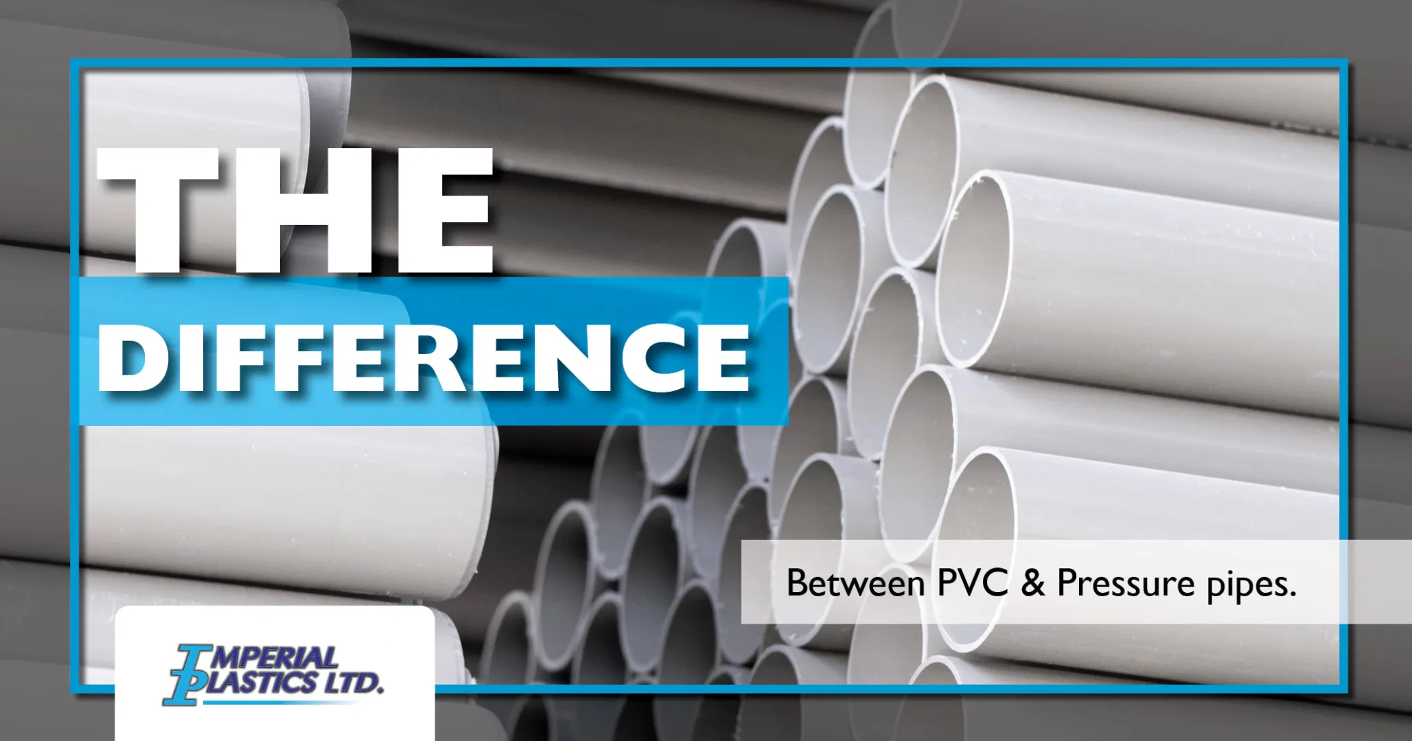 The difference between PVC &amp; Pressure pipes | Imperial Plastics