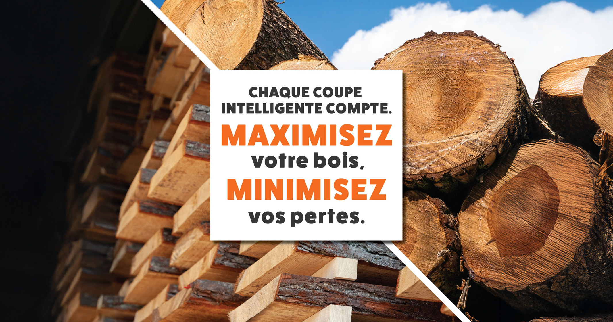 Maximiser le Rendement | Chaque Coupe Intelligente Compte | Wood-Mizer