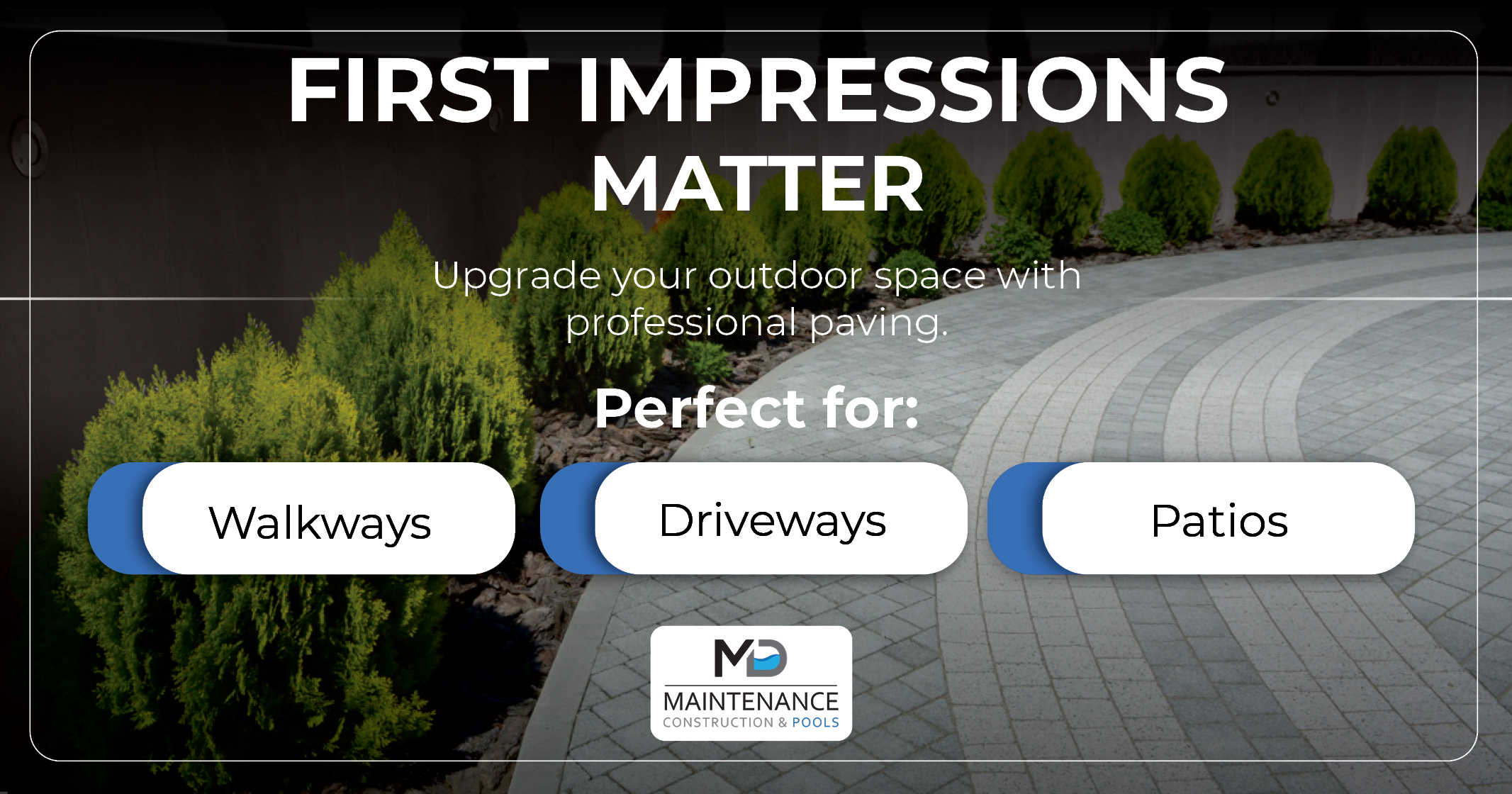 Transform Your Curb Appeal: Walkways, Driveways & Patios | MD Maintenance, Construction & Pools